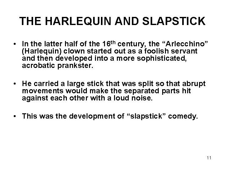 THE HARLEQUIN AND SLAPSTICK • In the latter half of the 16 th century,