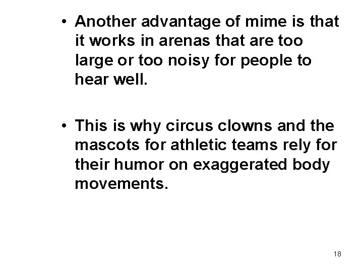  • Another advantage of mime is that it works in arenas that are
