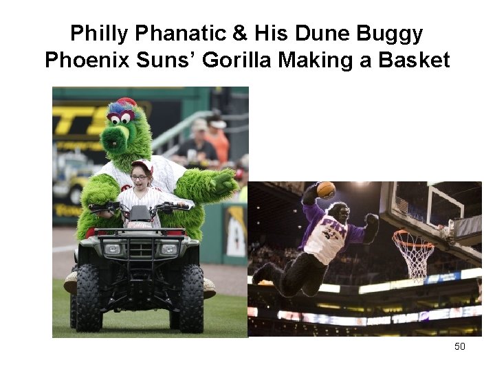 Philly Phanatic & His Dune Buggy Phoenix Suns’ Gorilla Making a Basket 50 