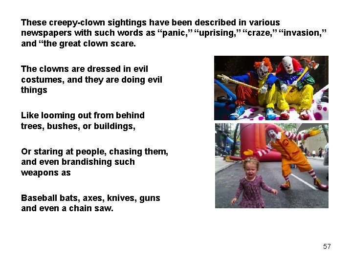 These creepy-clown sightings have been described in various newspapers with such words as “panic,