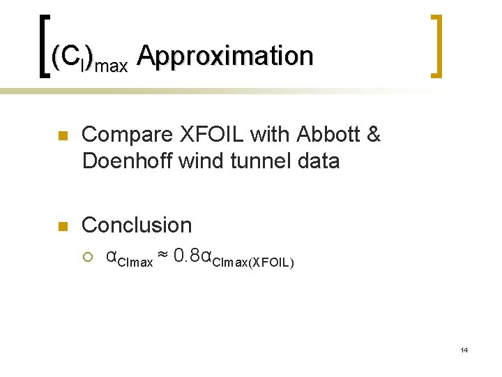 (Cl)max Approximation n Compare XFOIL with Abbott & Doenhoff wind tunnel data n Conclusion