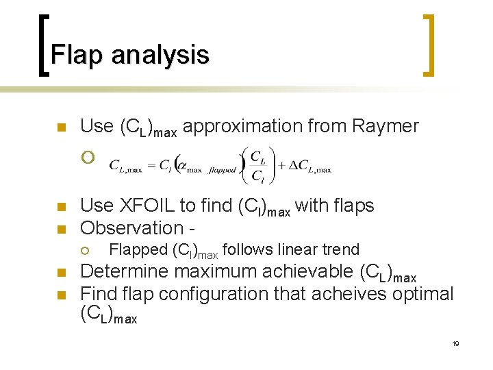 Flap analysis n Use (CL)max approximation from Raymer ¡ n n Use XFOIL to