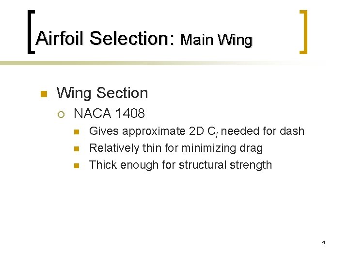 Airfoil Selection: Main Wing Section ¡ NACA 1408 n n n Gives approximate 2