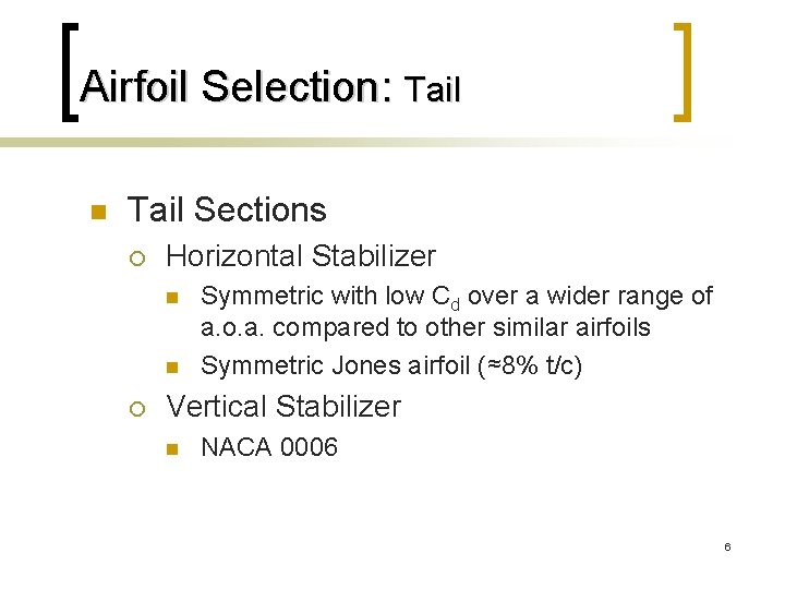Airfoil Selection: Tail n Tail Sections ¡ Horizontal Stabilizer n n ¡ Symmetric with