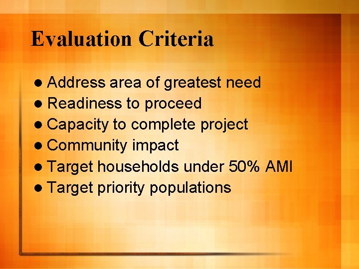 Evaluation Criteria l Address area of greatest need l Readiness to proceed l Capacity
