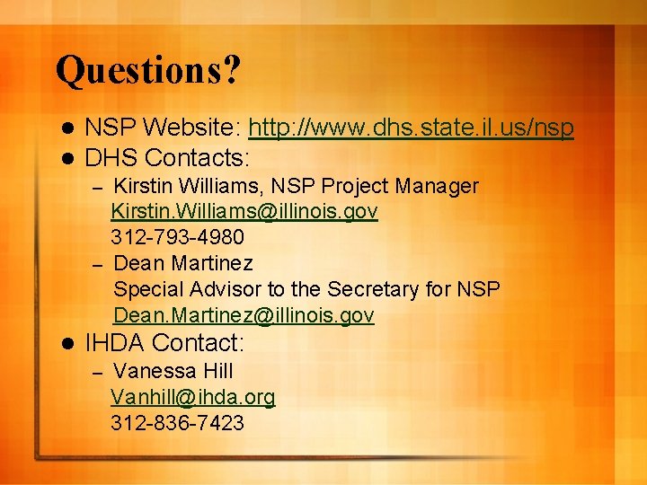 Questions? l l NSP Website: http: //www. dhs. state. il. us/nsp DHS Contacts: Kirstin