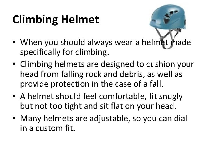 Climbing Helmet • When you should always wear a helmet made specifically for climbing.