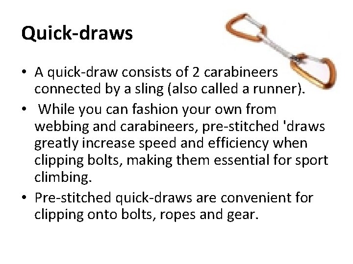 Quick-draws • A quick-draw consists of 2 carabineers connected by a sling (also called