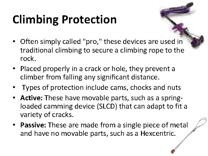 Climbing Protection • Often simply called "pro, " these devices are used in traditional