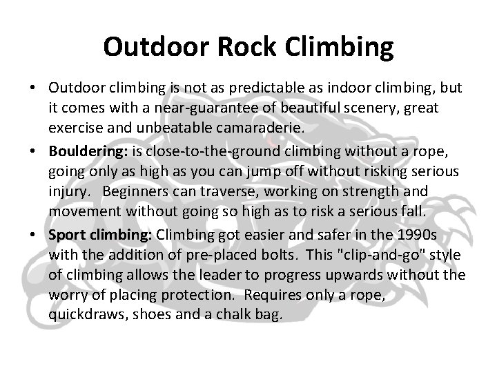 Outdoor Rock Climbing • Outdoor climbing is not as predictable as indoor climbing, but