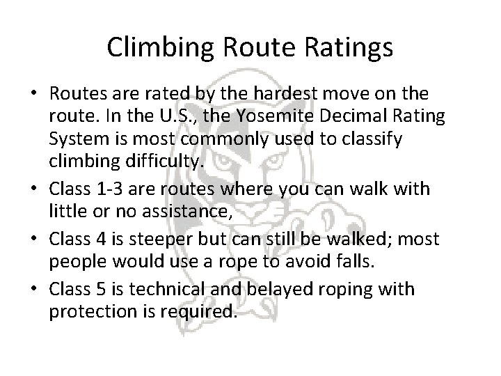 Climbing Route Ratings • Routes are rated by the hardest move on the route.