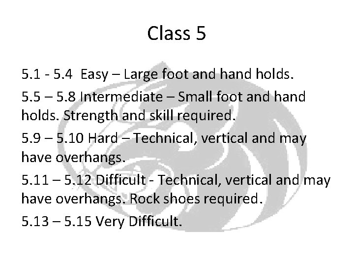 Class 5 5. 1 - 5. 4 Easy – Large foot and holds. 5.