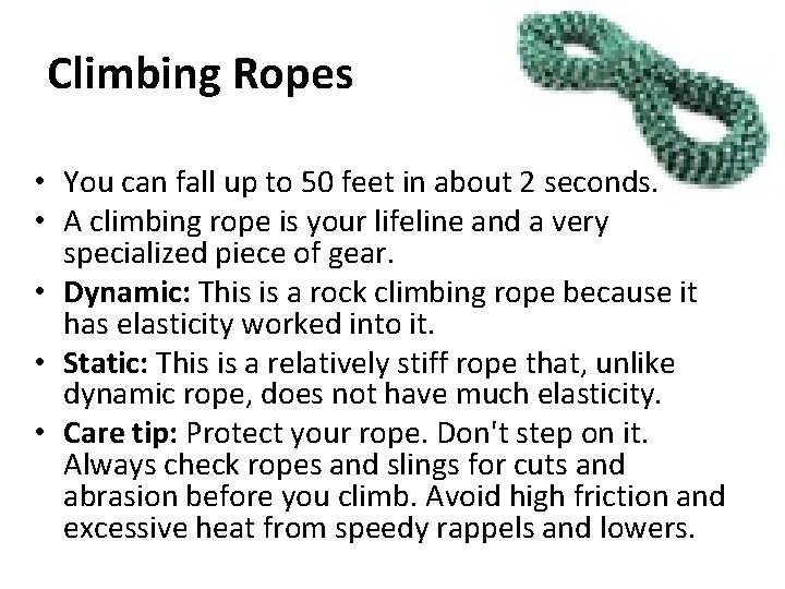 Climbing Ropes • You can fall up to 50 feet in about 2 seconds.