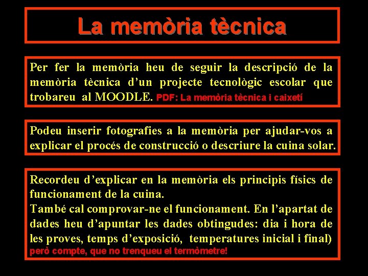 La memòria tècnica Per fer la memòria heu de seguir la descripció de la