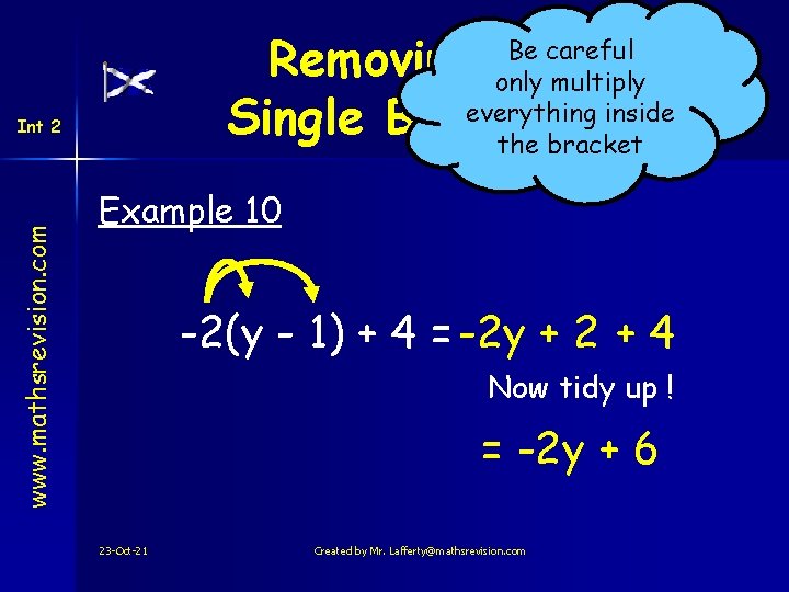 Removing a Single Bracket Be careful only multiply everything inside the bracket www. mathsrevision.