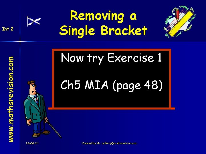 Removing a Single Bracket www. mathsrevision. com Int 2 Now try Exercise 1 Ch