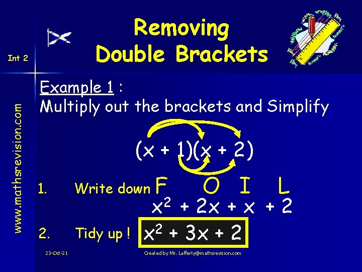 Removing Double Brackets www. mathsrevision. com Int 2 Example 1 : Multiply out the