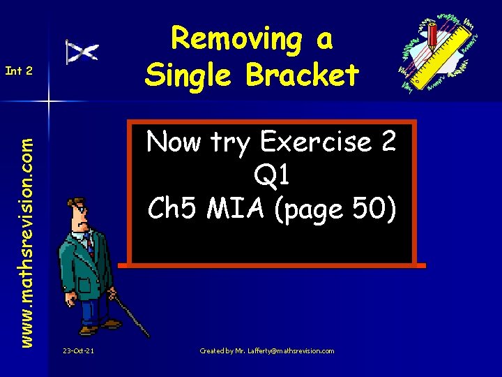 Removing a Single Bracket www. mathsrevision. com Int 2 Now try Exercise 2 Q