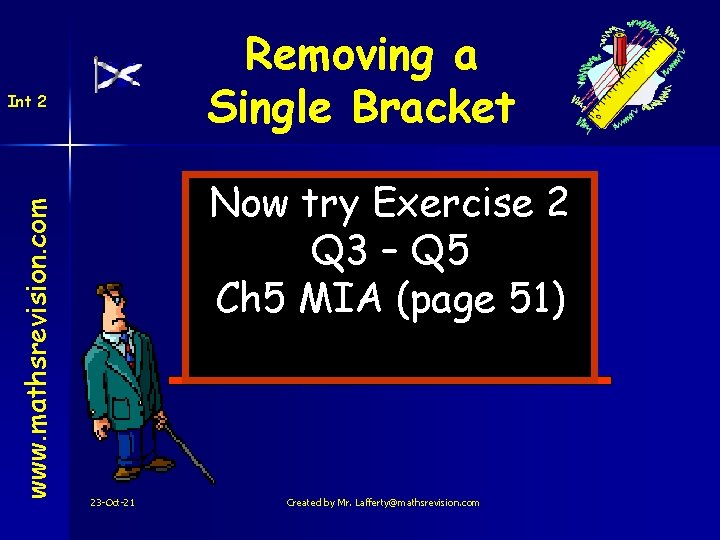 Removing a Single Bracket www. mathsrevision. com Int 2 Now try Exercise 2 Q