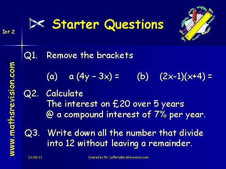 Starter Questions Int 2 www. mathsrevision. com Q 1. Remove the brackets (a) a