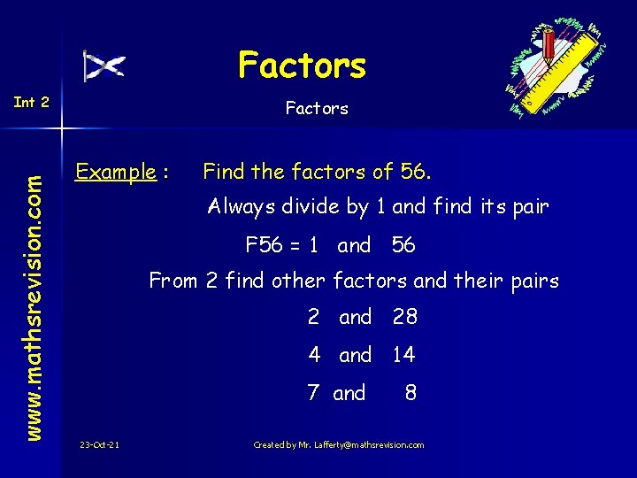 Factors www. mathsrevision. com Int 2 Factors Example : Find the factors of 56.