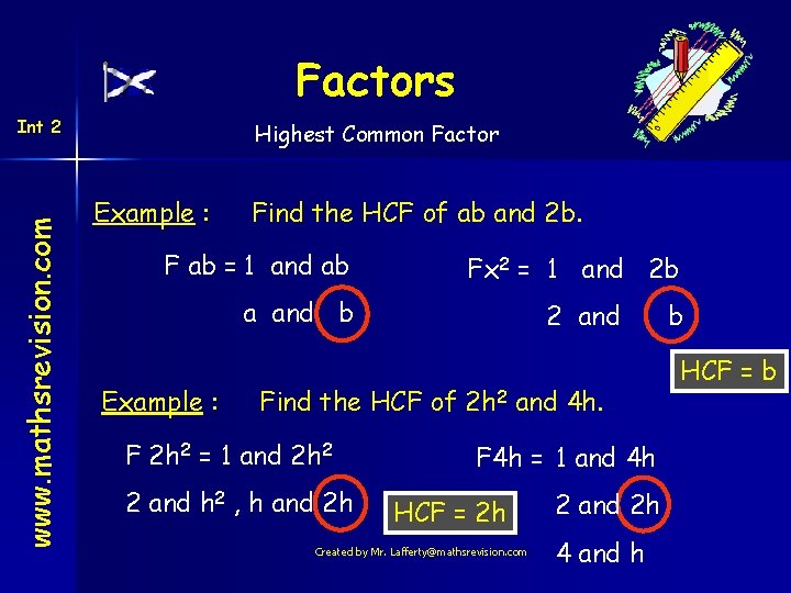 Factors www. mathsrevision. com Int 2 Highest Common Factor Example : Find the HCF