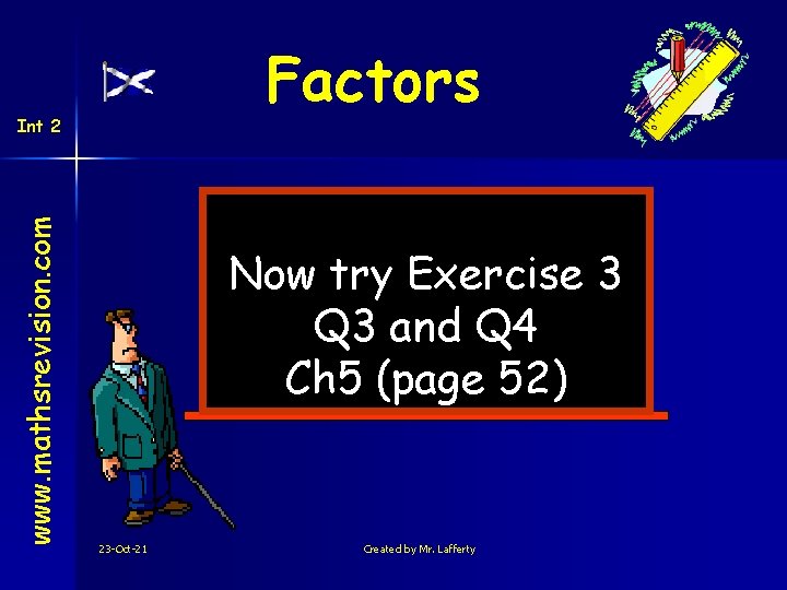 Factors www. mathsrevision. com Int 2 Now try Exercise 3 Q 3 and Q
