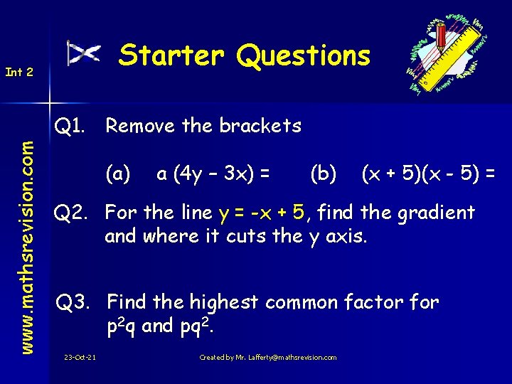 Starter Questions Int 2 www. mathsrevision. com Q 1. Remove the brackets (a) a