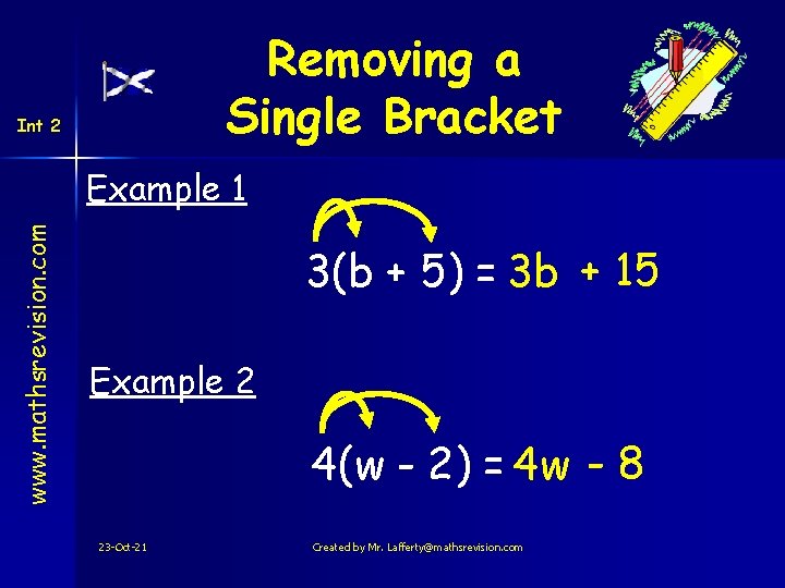 Removing a Single Bracket Int 2 www. mathsrevision. com Example 1 3(b + 5)