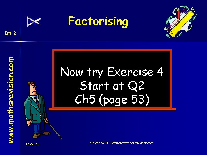 Factorising www. mathsrevision. com Int 2 Now try Exercise 4 Start at Q 2