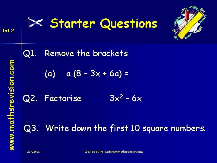 Starter Questions Int 2 www. mathsrevision. com Q 1. Remove the brackets (a) a