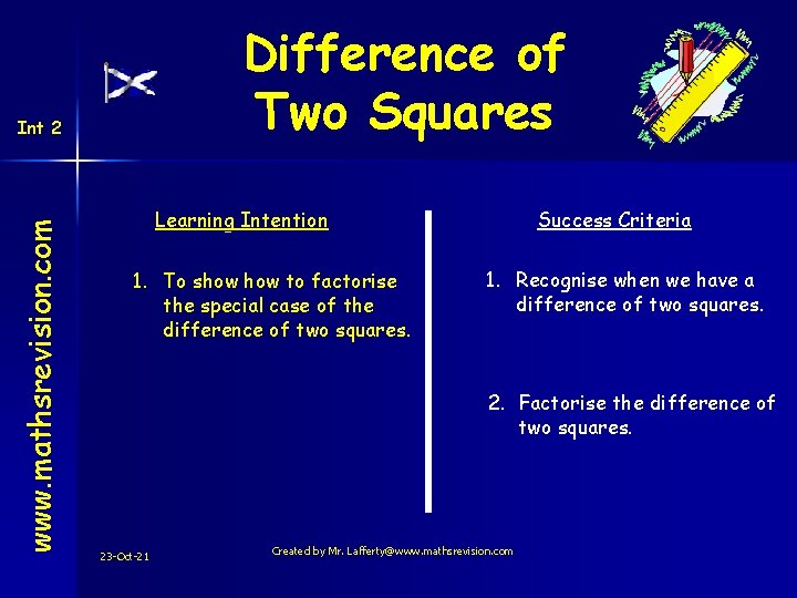 Difference of Two Squares www. mathsrevision. com Int 2 Learning Intention 1. To show
