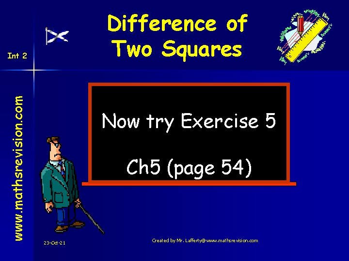 Difference of Two Squares www. mathsrevision. com Int 2 Now try Exercise 5 Ch