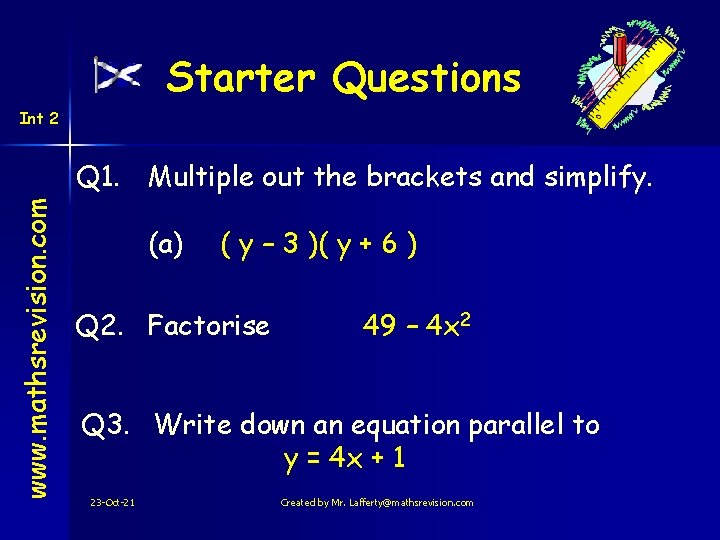 Starter Questions Int 2 www. mathsrevision. com Q 1. Multiple out the brackets and