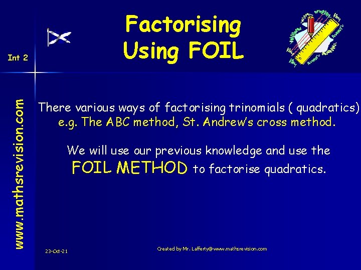 Factorising Using FOIL www. mathsrevision. com Int 2 There various ways of factorising trinomials