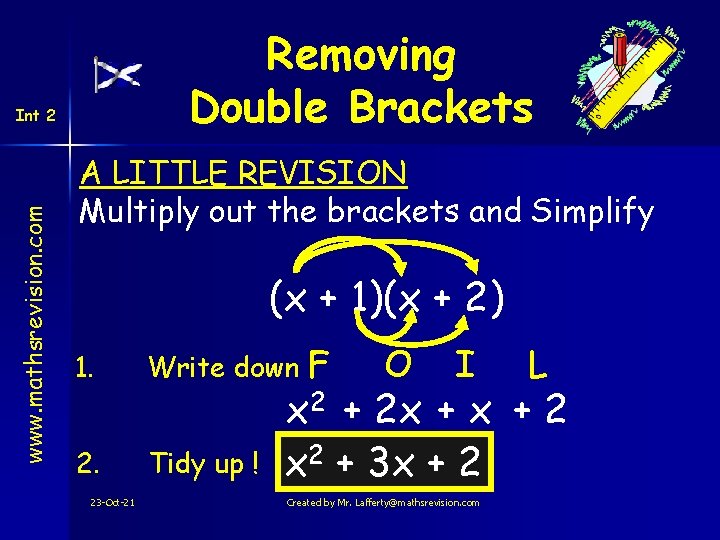 Removing Double Brackets www. mathsrevision. com Int 2 A LITTLE REVISION Multiply out the