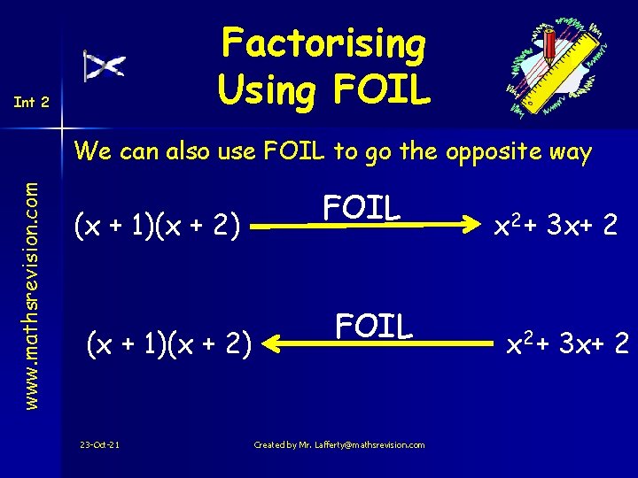 Factorising Using FOIL Int 2 www. mathsrevision. com We can also use FOIL to