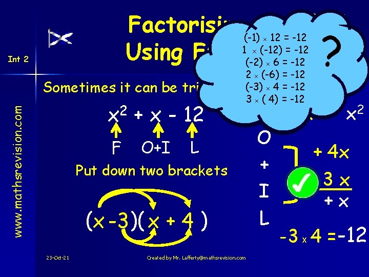 Factorising. O+I(-1)value 12 =will -12 be 1 (-12) (-1)x + 12 x==-12 11 x