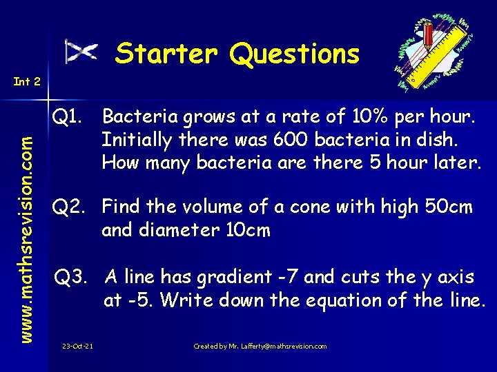 Starter Questions www. mathsrevision. com Int 2 Q 1. Bacteria grows at a rate