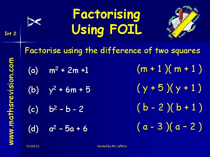 Factorising Using FOIL Int 2 www. mathsrevision. com Factorise using the difference of two