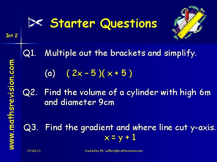 Starter Questions Int 2 www. mathsrevision. com Q 1. Multiple out the brackets and