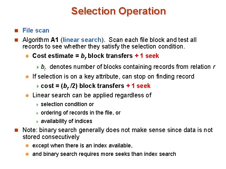 Selection Operation n File scan n Algorithm A 1 (linear search). Scan each file