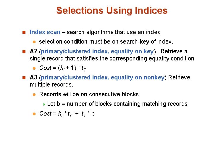 Selections Using Indices n Index scan – search algorithms that use an index l