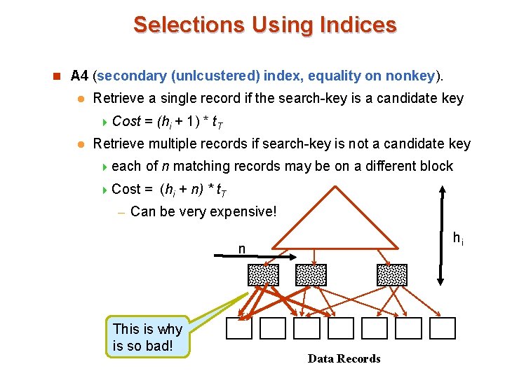 Selections Using Indices n A 4 (secondary (unlcustered) index, equality on nonkey). l Retrieve