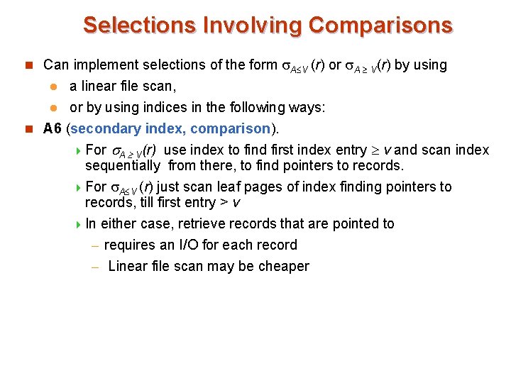 Selections Involving Comparisons n Can implement selections of the form A V (r) or