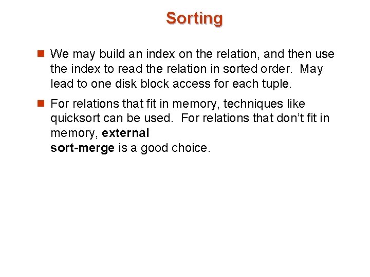 Sorting n We may build an index on the relation, and then use the