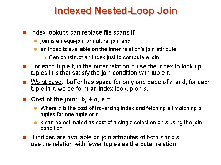 Indexed Nested-Loop Join n Index lookups can replace file scans if l join is