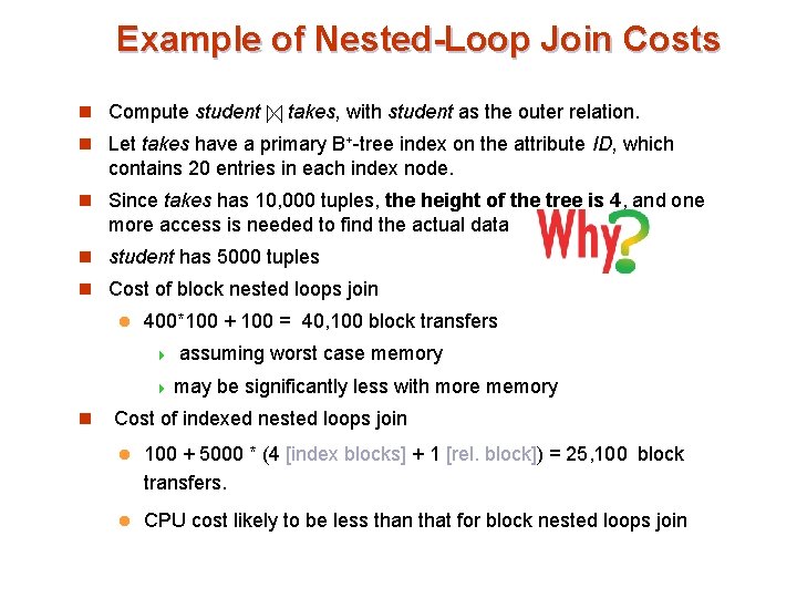 Example of Nested-Loop Join Costs n Compute student takes, with student as the outer