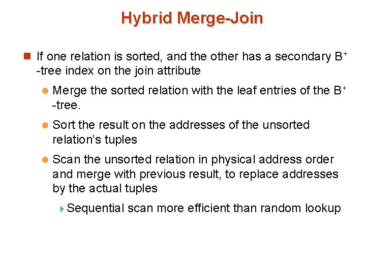 Hybrid Merge-Join n If one relation is sorted, and the other has a secondary