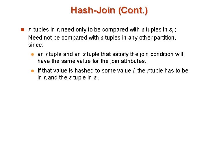 Hash-Join (Cont. ) n r tuples in ri need only to be compared with